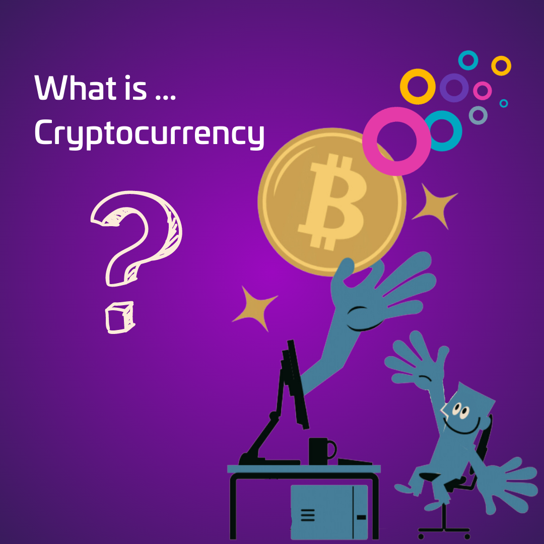 Crypto 101. What is…cryptocurrency?